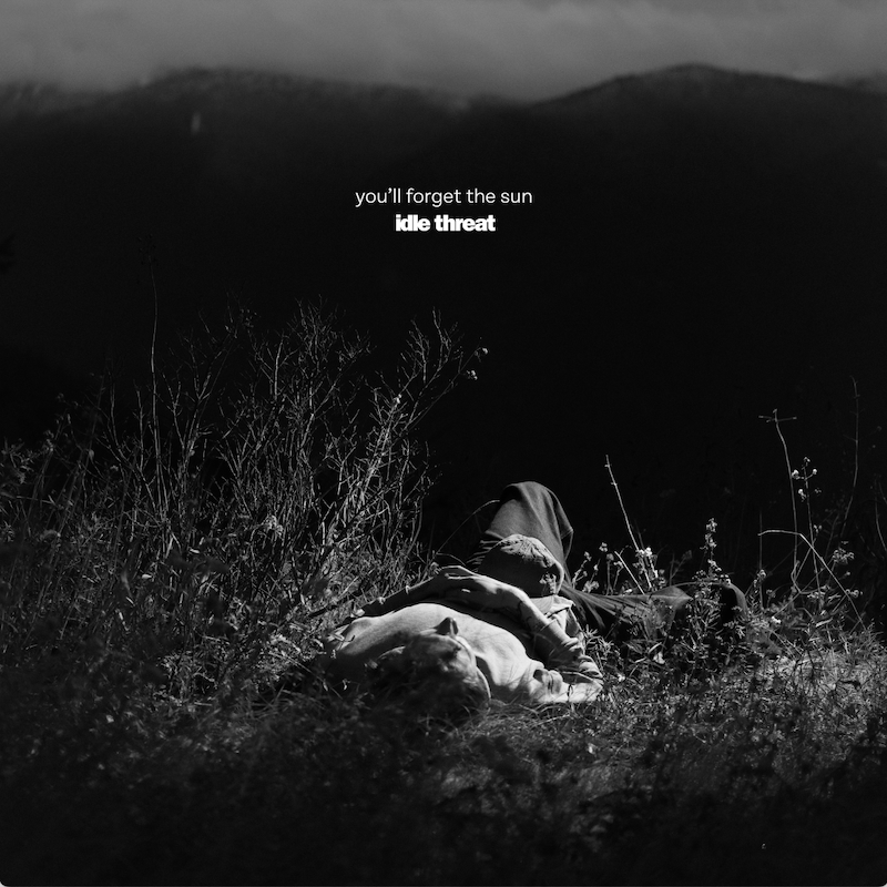 Idle Threat — You'll Forget The Sun