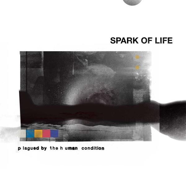 Spark Of Life — Plagued By the Human Condition